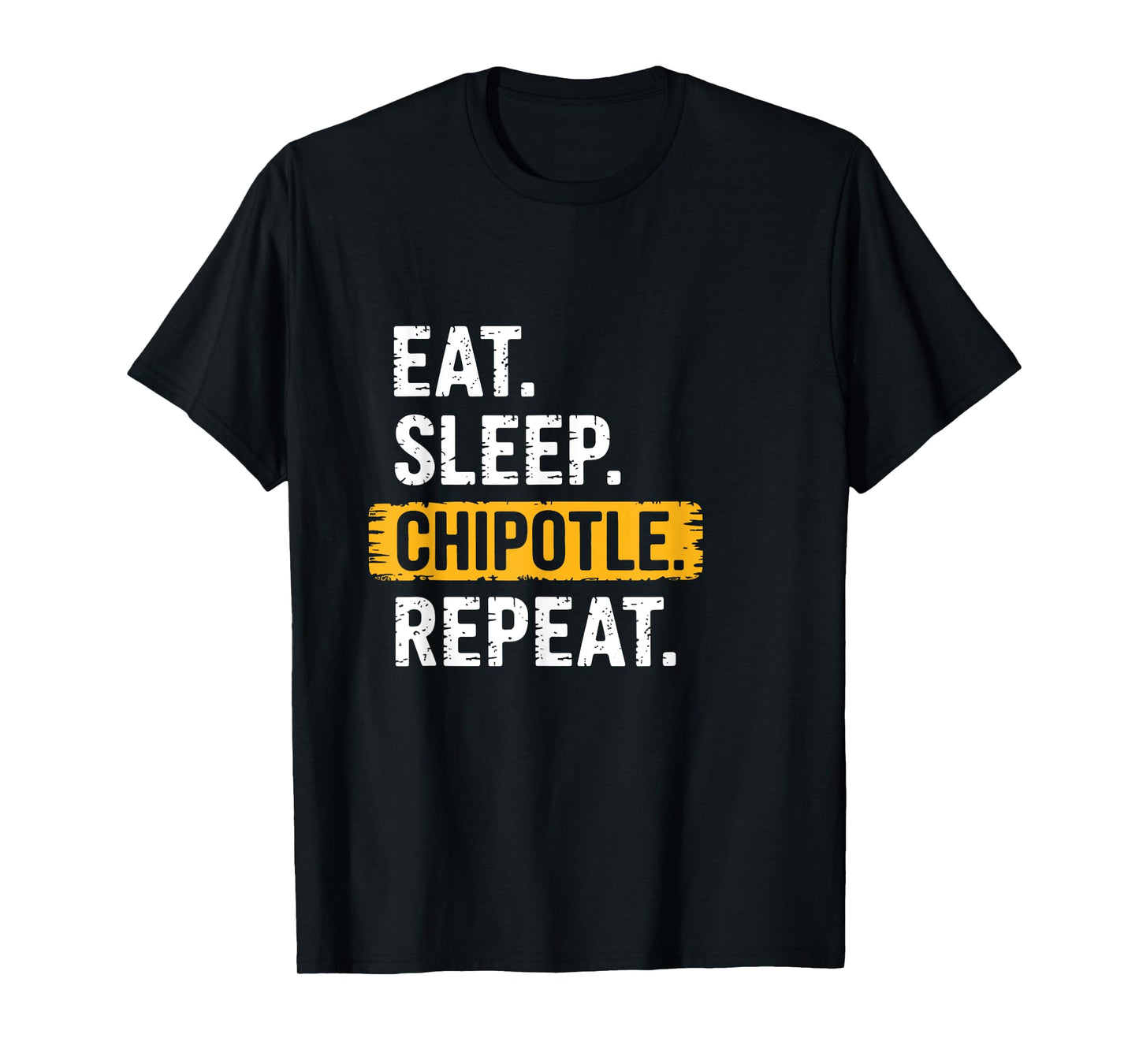 Eat Sleep Chipotle Repeat Vintage Funny Chipotle Lover T-Shirt