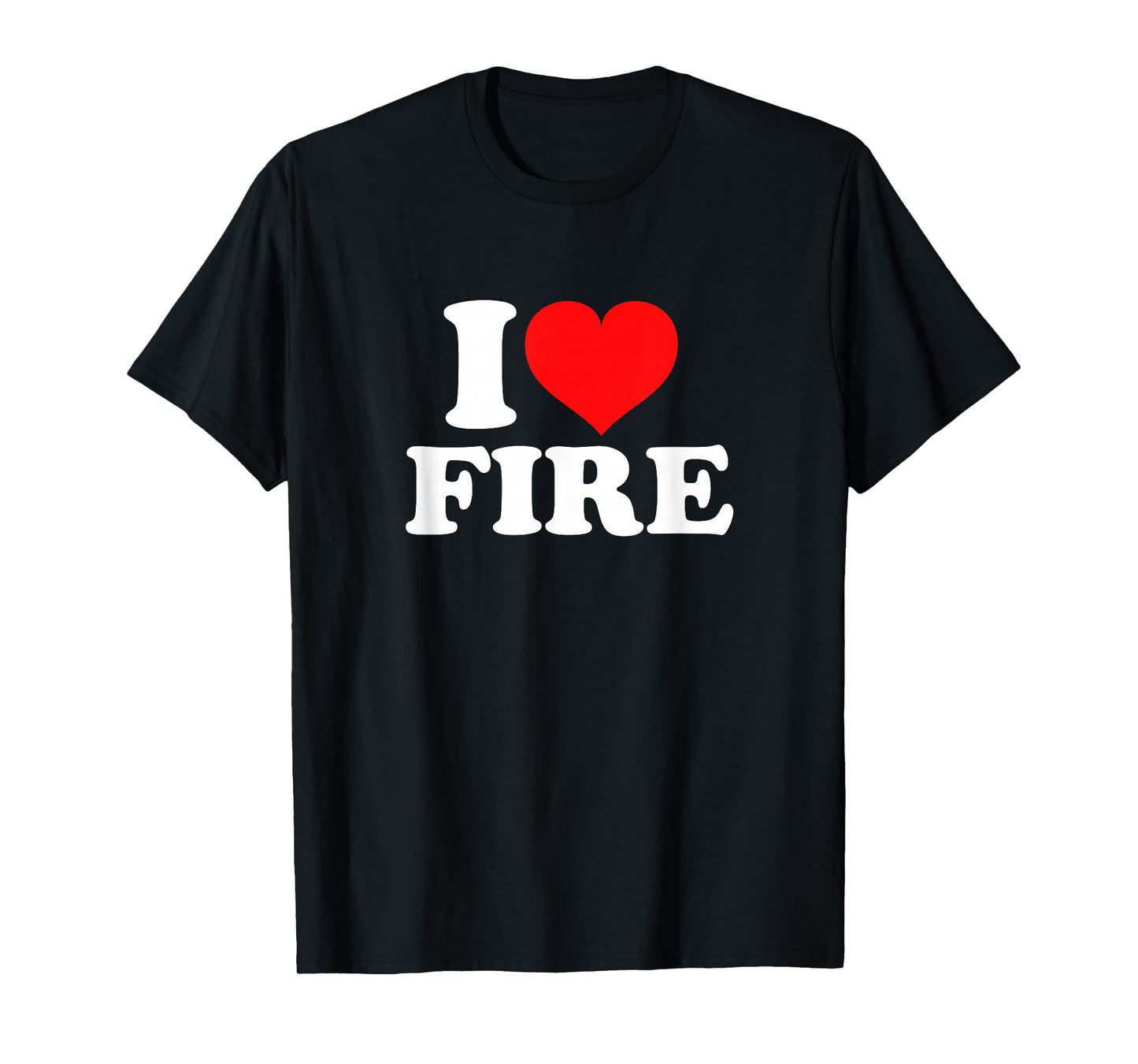 I Love Fire T-Shirt