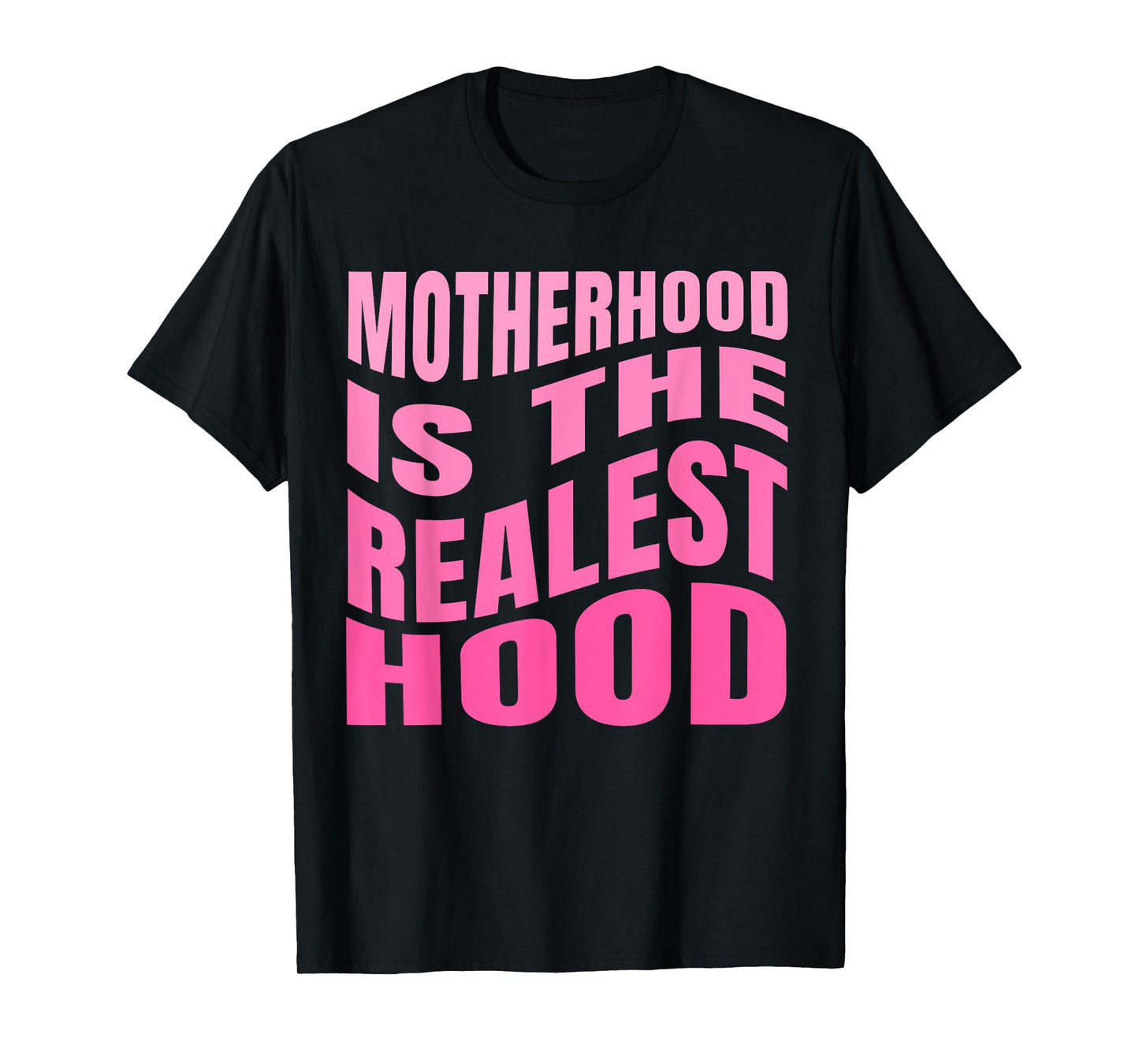 Motherhood is The Realest Hood Funny Mother's Day Birthday T-Shirt