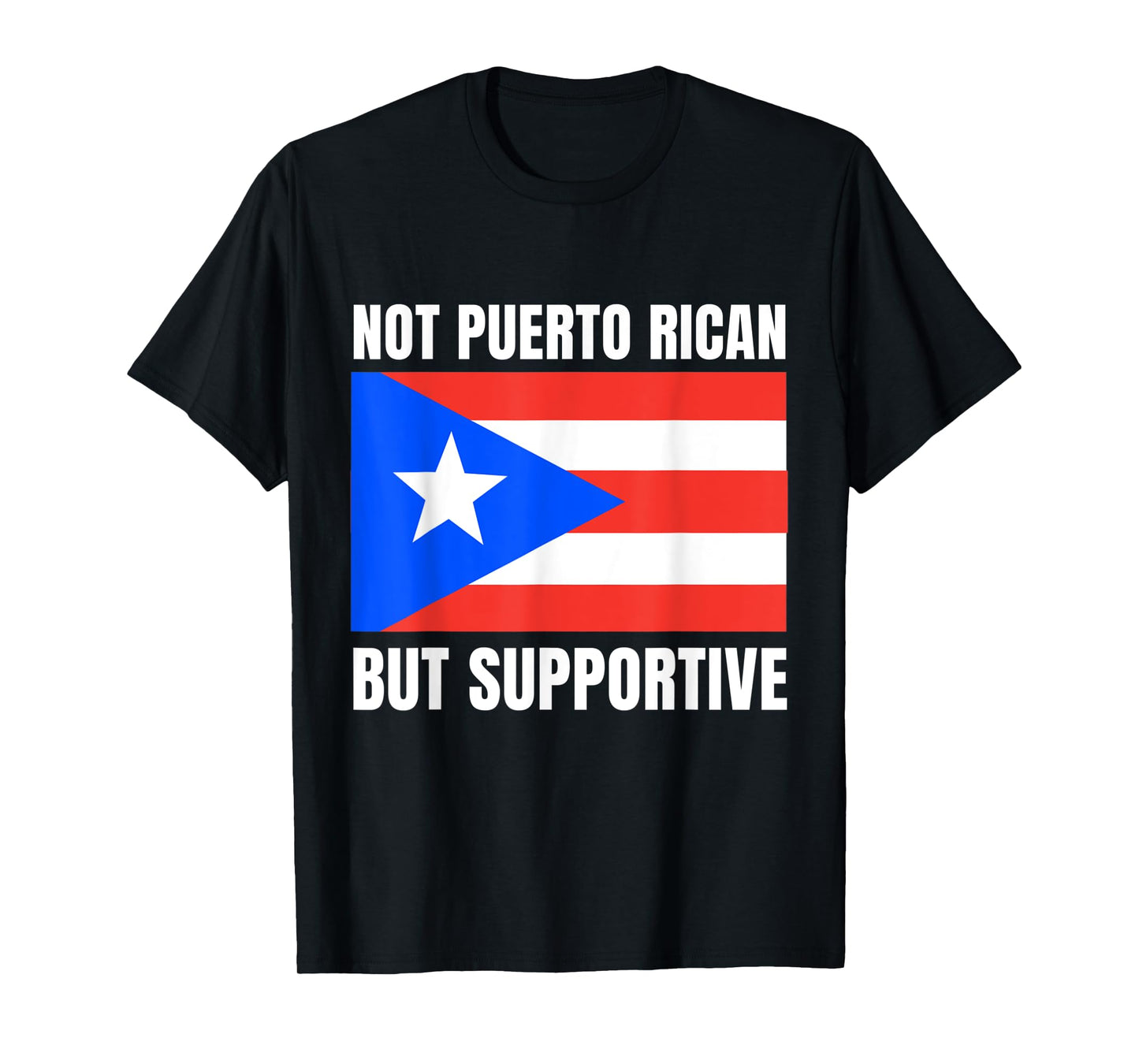 Not Puerto Rican But Supportive Puerto Rico Flag Support T-Shirt