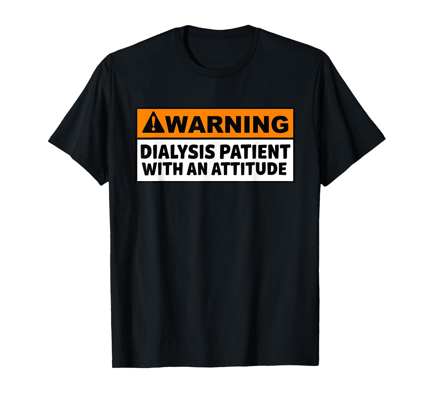 Funny Kidney Dialysis Patient With An Attitude T-Shirt