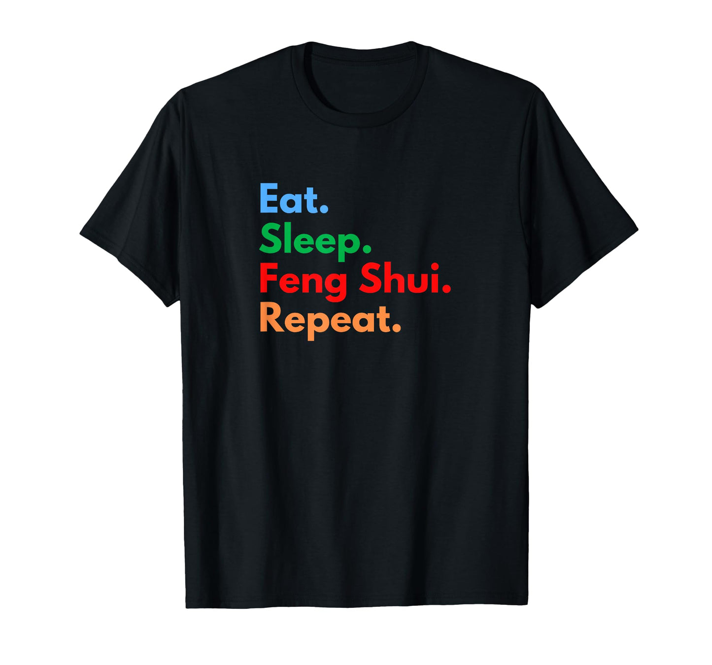 Eat Sleep Feng Shui Repeat for Feng Shui Masters and Lovers T-Shirt