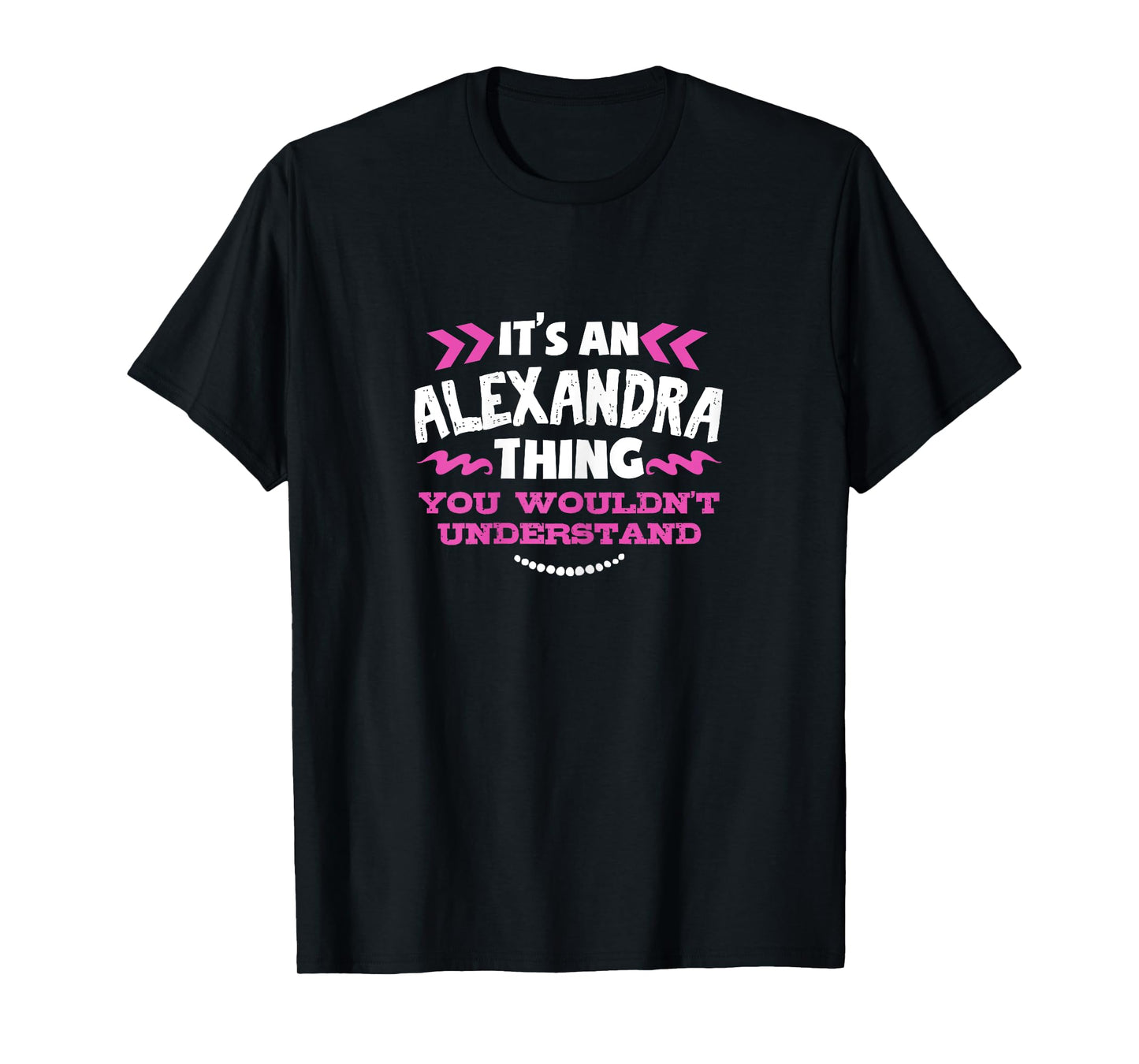 Its An Alexandra Thing You Wouldn't Understand Custom Tshirt T-Shirt