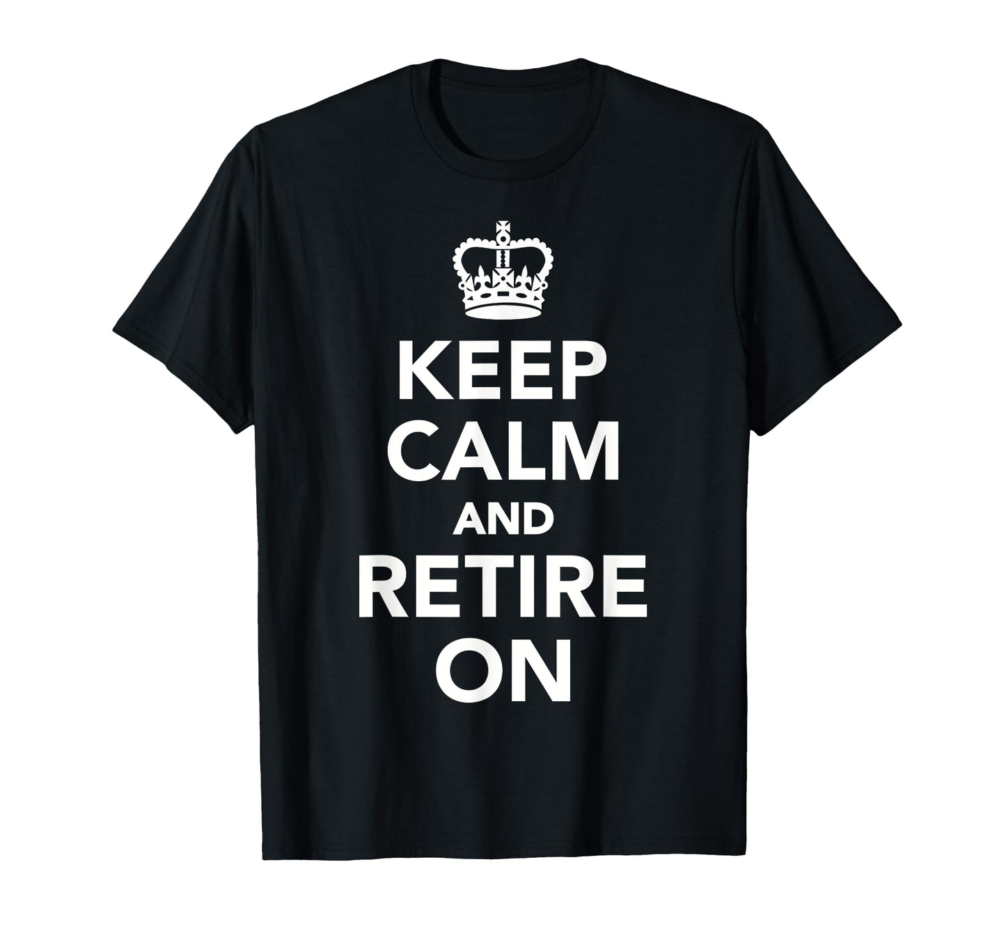 Keep calm and retire on T-Shirt