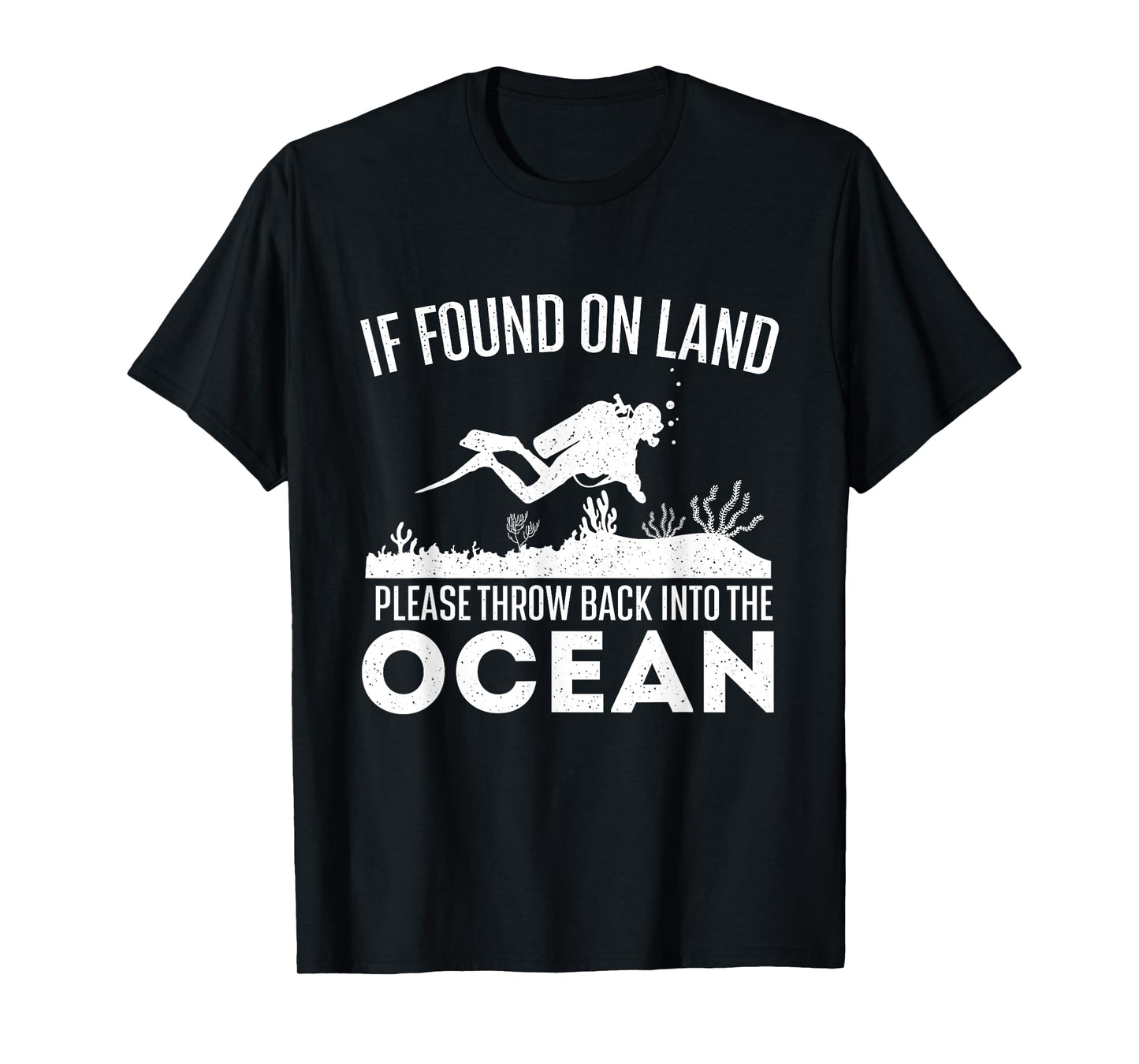 If Found On Land Please Throw Back - Scuba Diving Diver T-Shirt