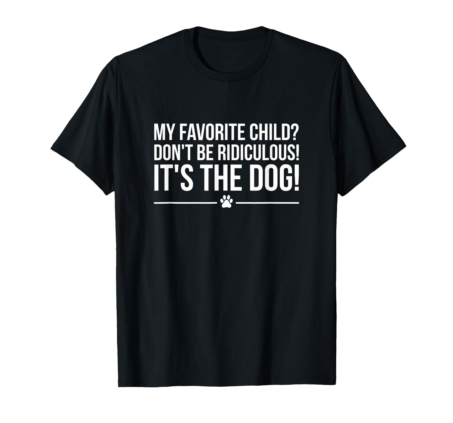My Favorite Child is The Dog, I Love Dogs T-Shirt
