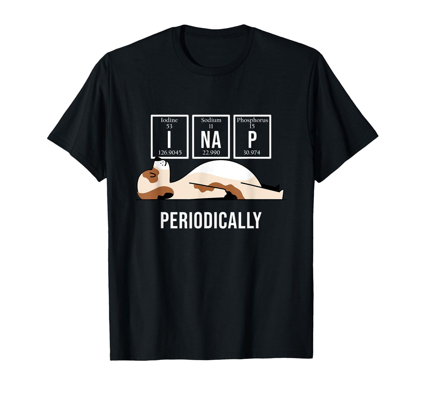 I Nap Periodically Sleepy Animal Lazy Dog Funny Chemistry Men Women T-Shirt