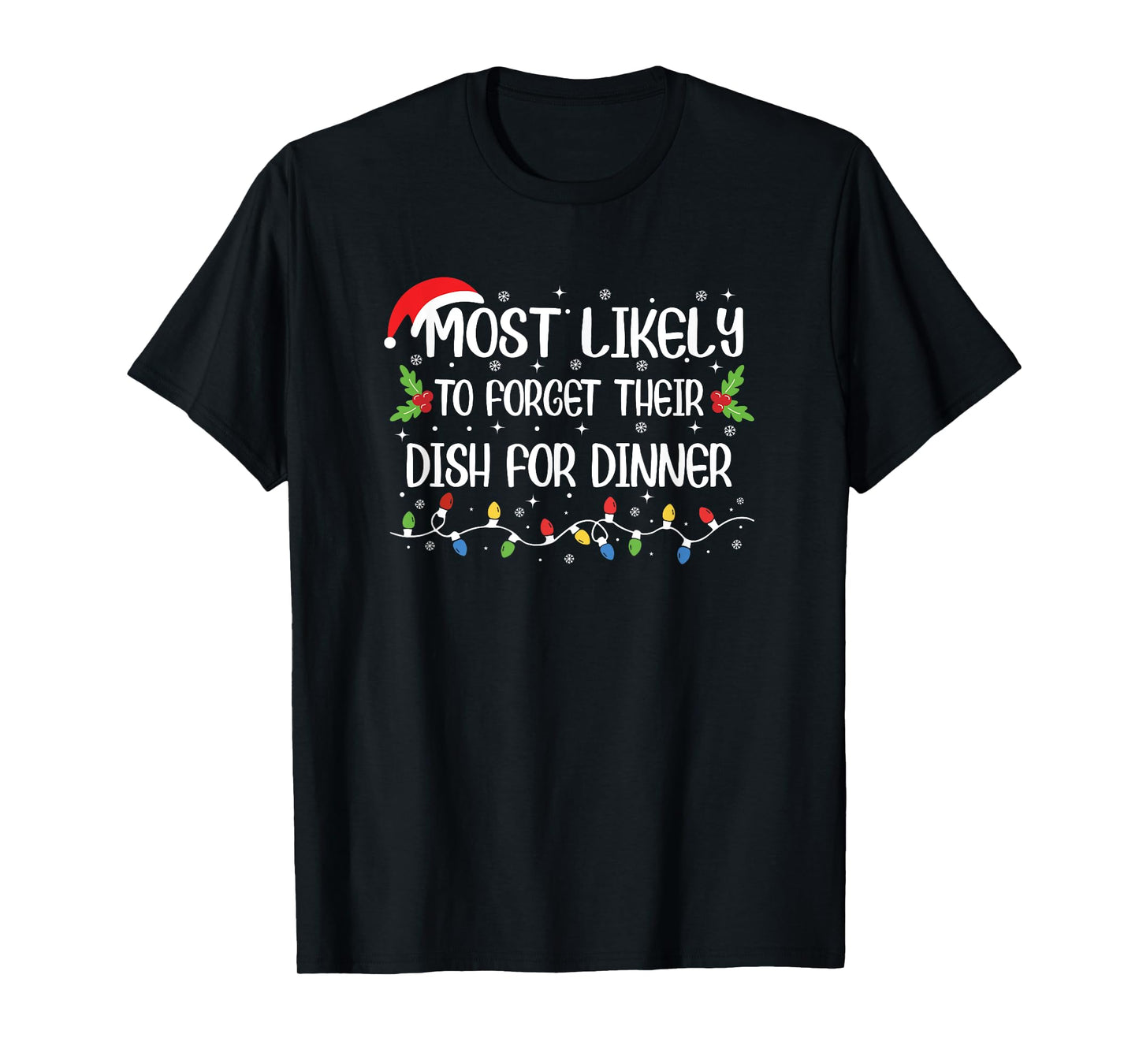 Funny Christmas Most Likely to Forget Their Dish for Dinner T-Shirt