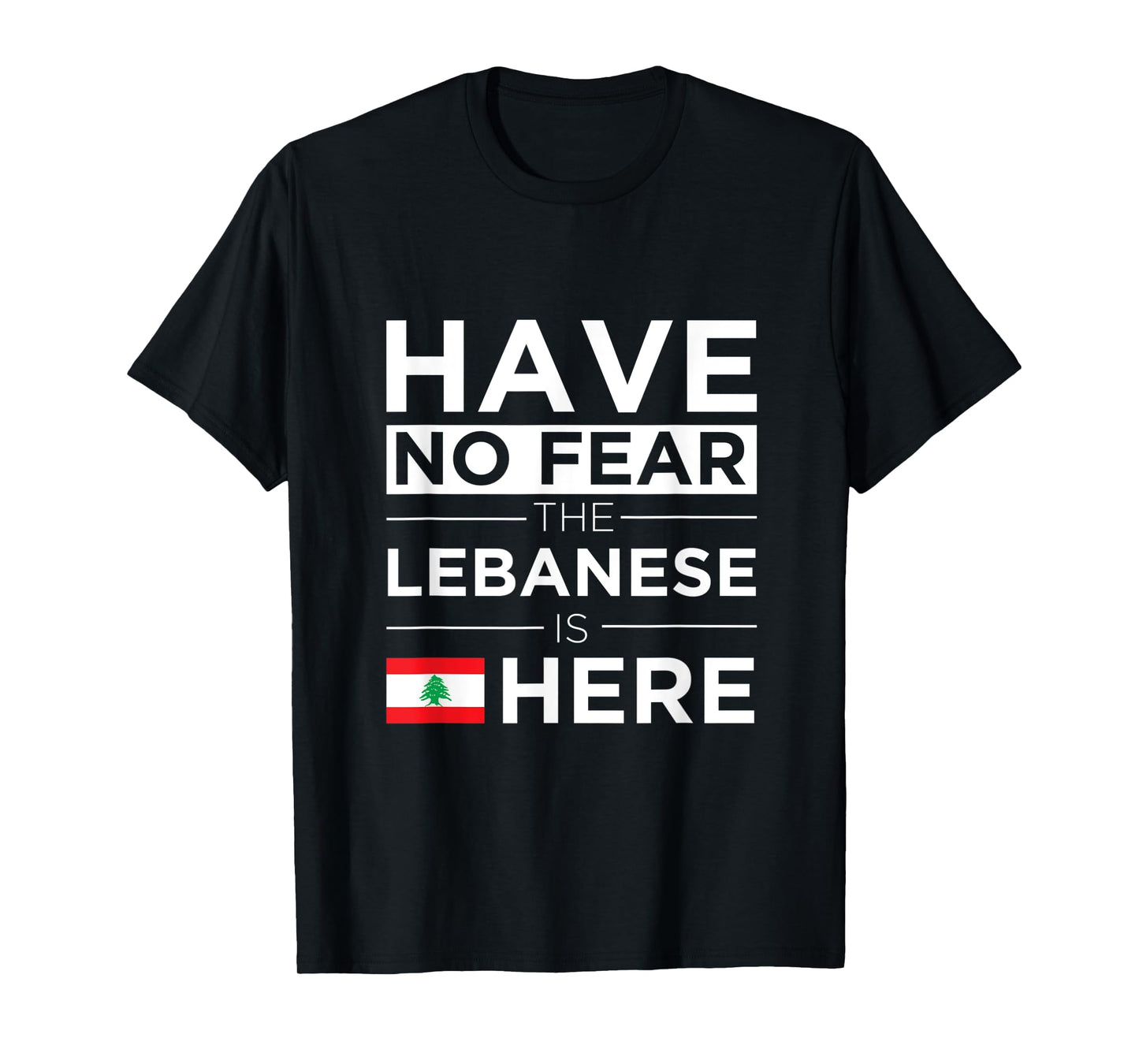 Have No Fear The Lebanese is here Pride Lebanon Patriotic Women Kids Men T-Shirt