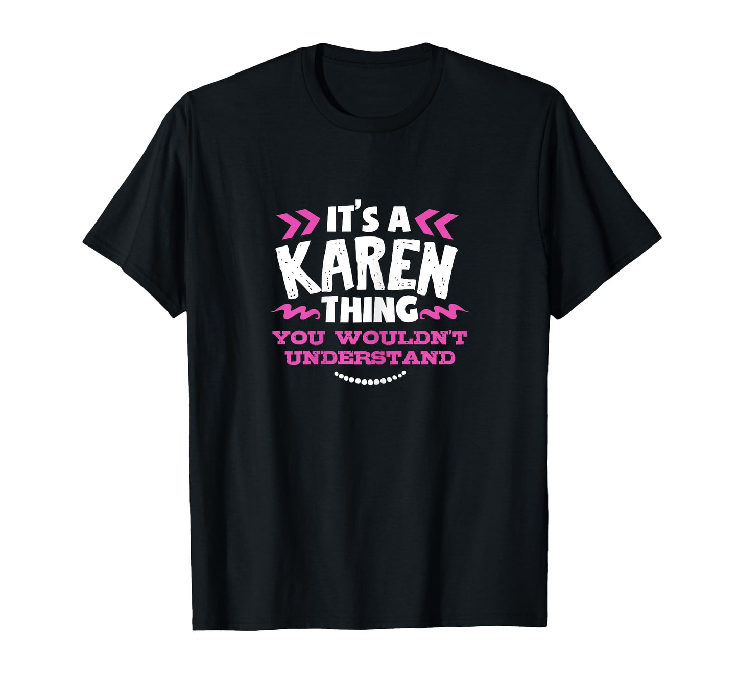 Its A KAREN Thing You Wouldn't Understand Custom Gift T-Shirt