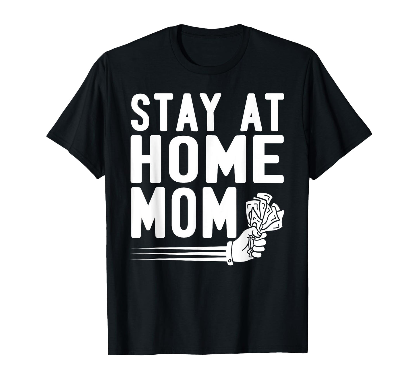 Stay at Home Mom Funny Humor Money Quote for Mothers T-Shirt