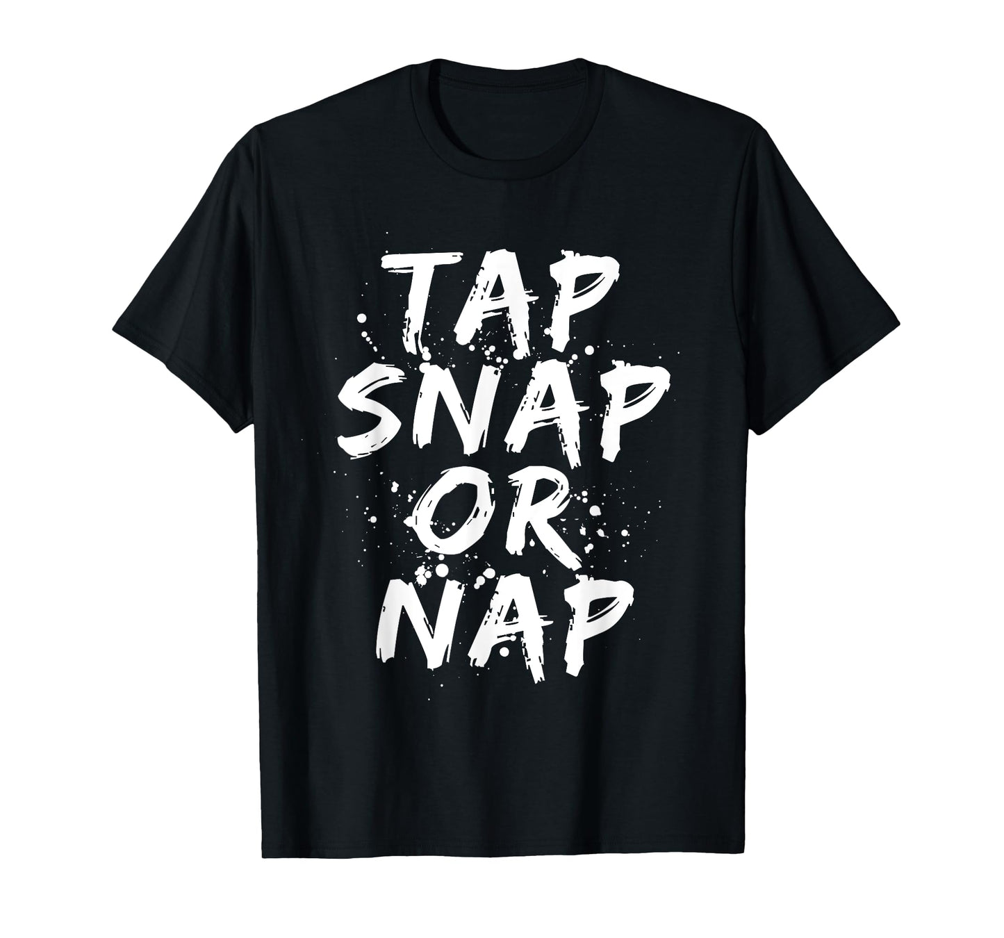 Tap Snap Or Nap Funny Jiu Jitsu Combat BJJ MMA Fighter Gift T-Shirt