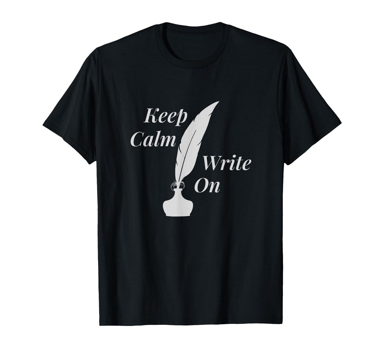 Keep Calm and Write On | Writer T-Shirt