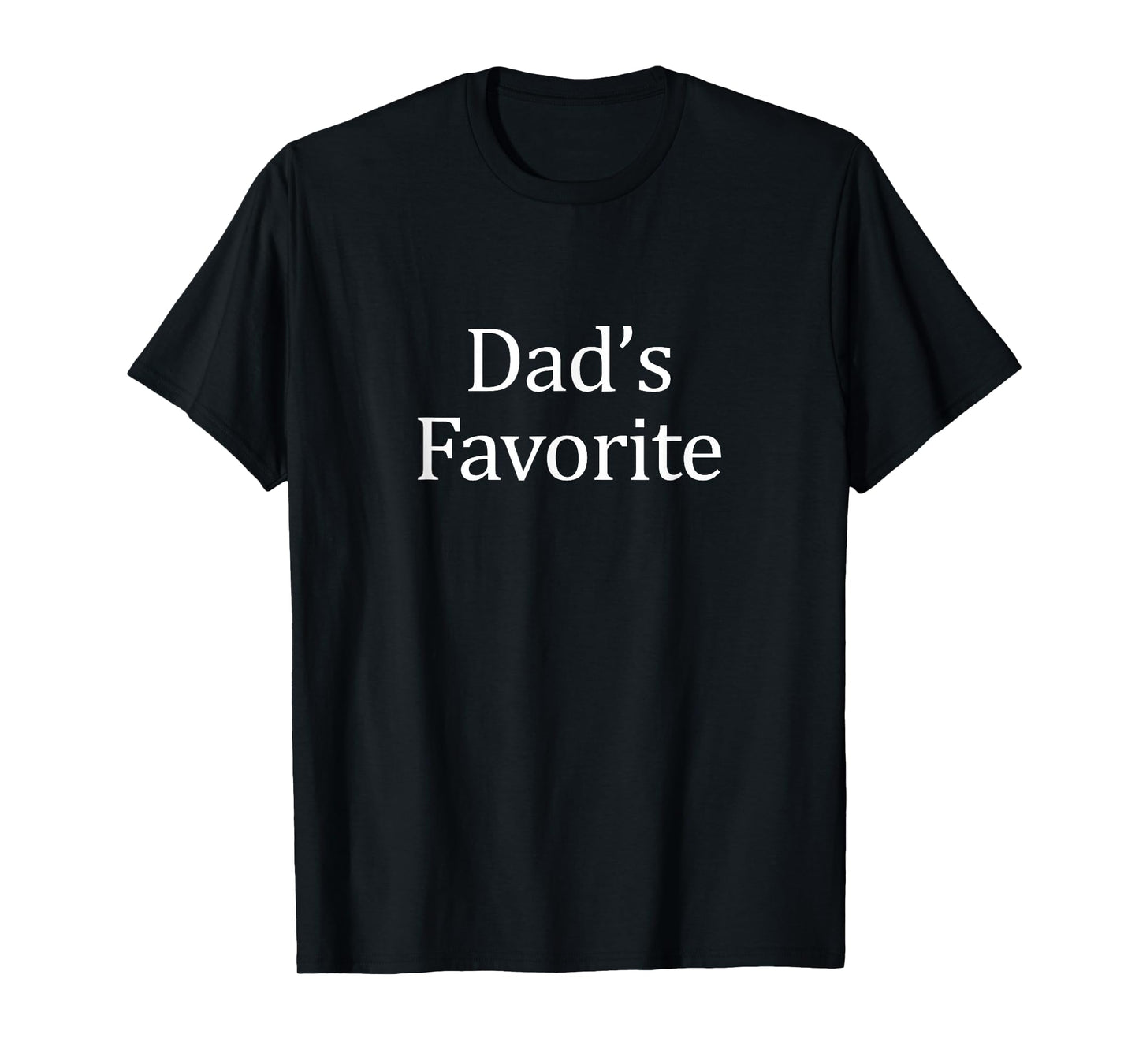 Dad's Favorite - T-Shirt