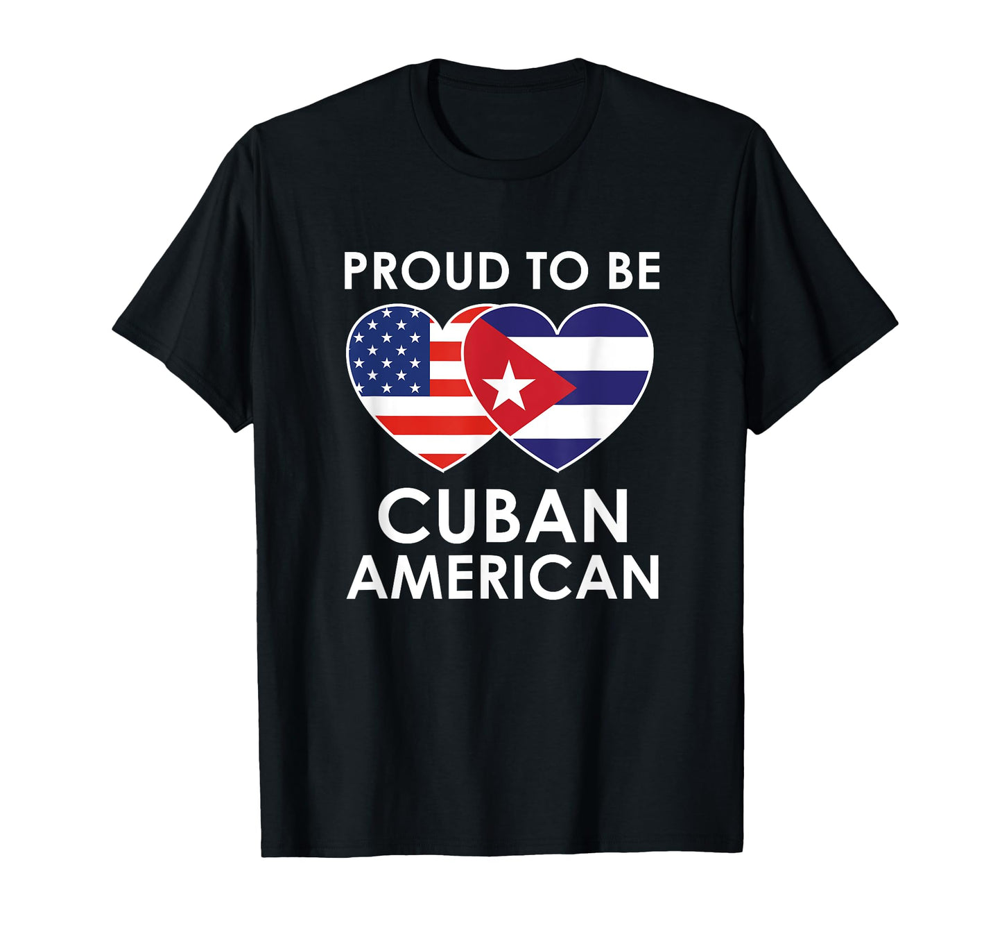 Proud to be CUBAN AMERICAN T Shirt T-Shirt