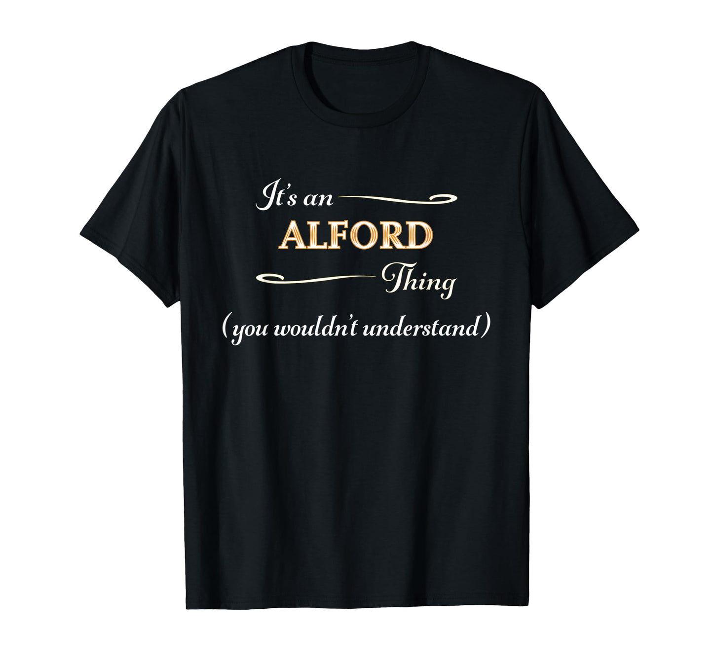 It's an ALFORD Thing You Wouldn't Understand | Name Gift - T-Shirt