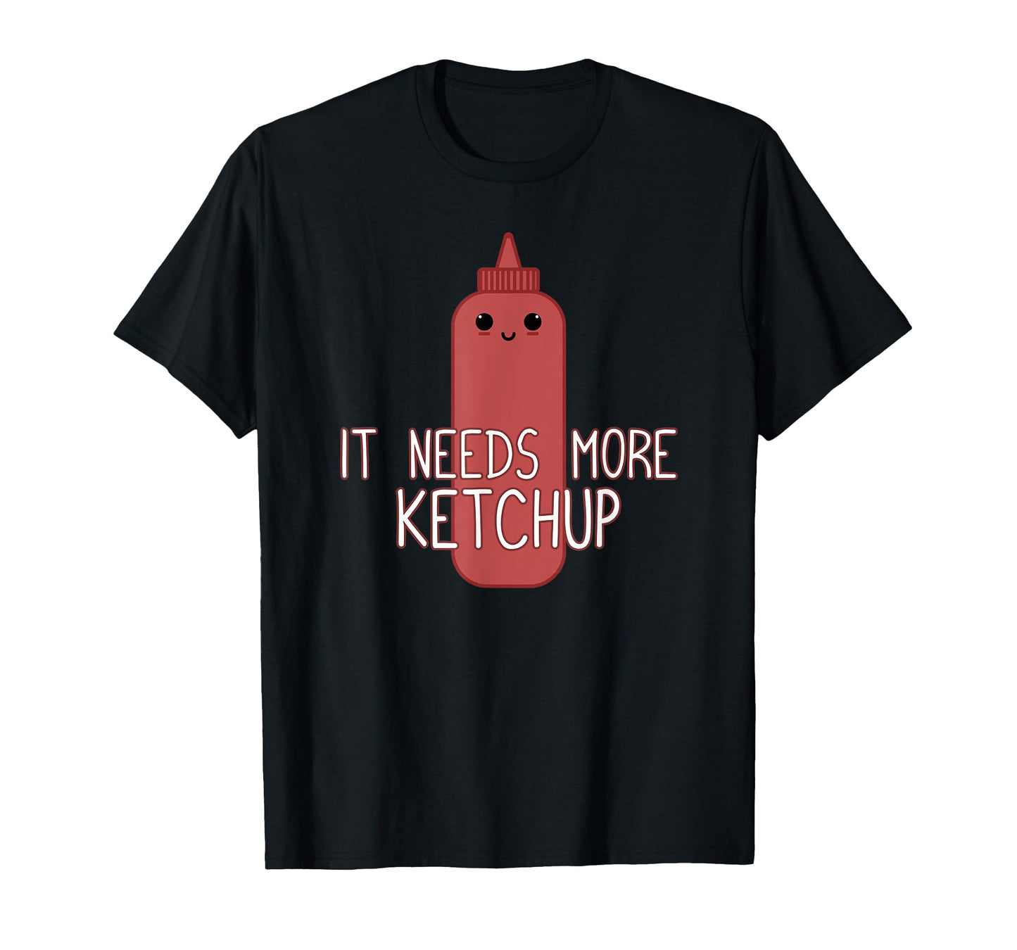 It Needs More Ketchup T-Shirt Funny Cute Ketchup Lover T-Shirt