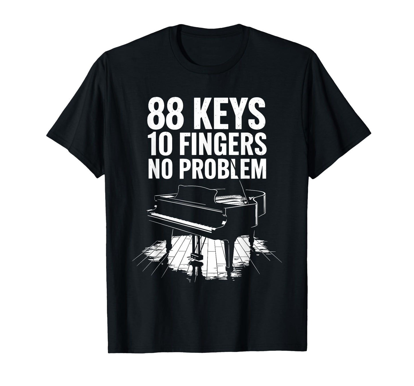 88 Keys 10 Fingers No Problem, Piano Player Keyboard Pianist T-Shirt