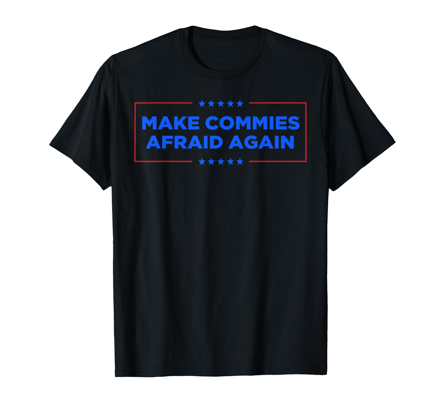 Make Commies Afraid Again T-Shirt