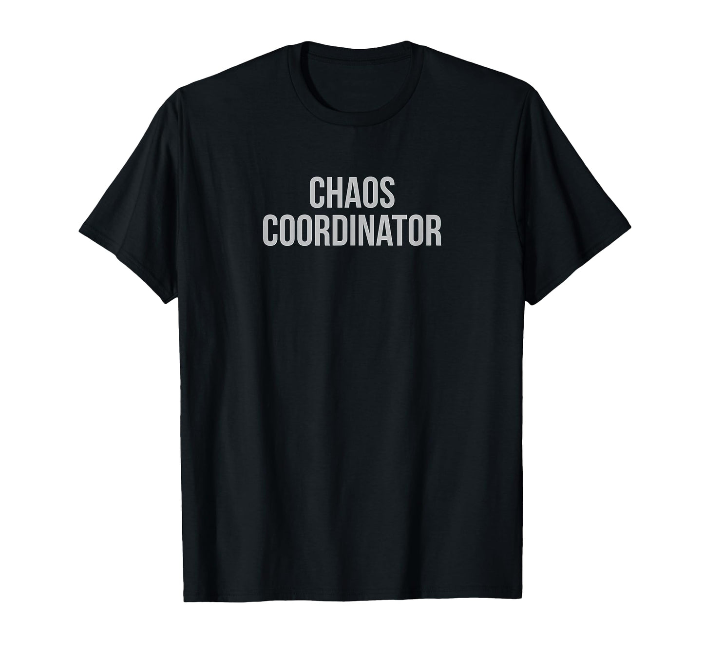 Chaos Coordinator T-Shirt - Funny Graphic Tee T-Shirt