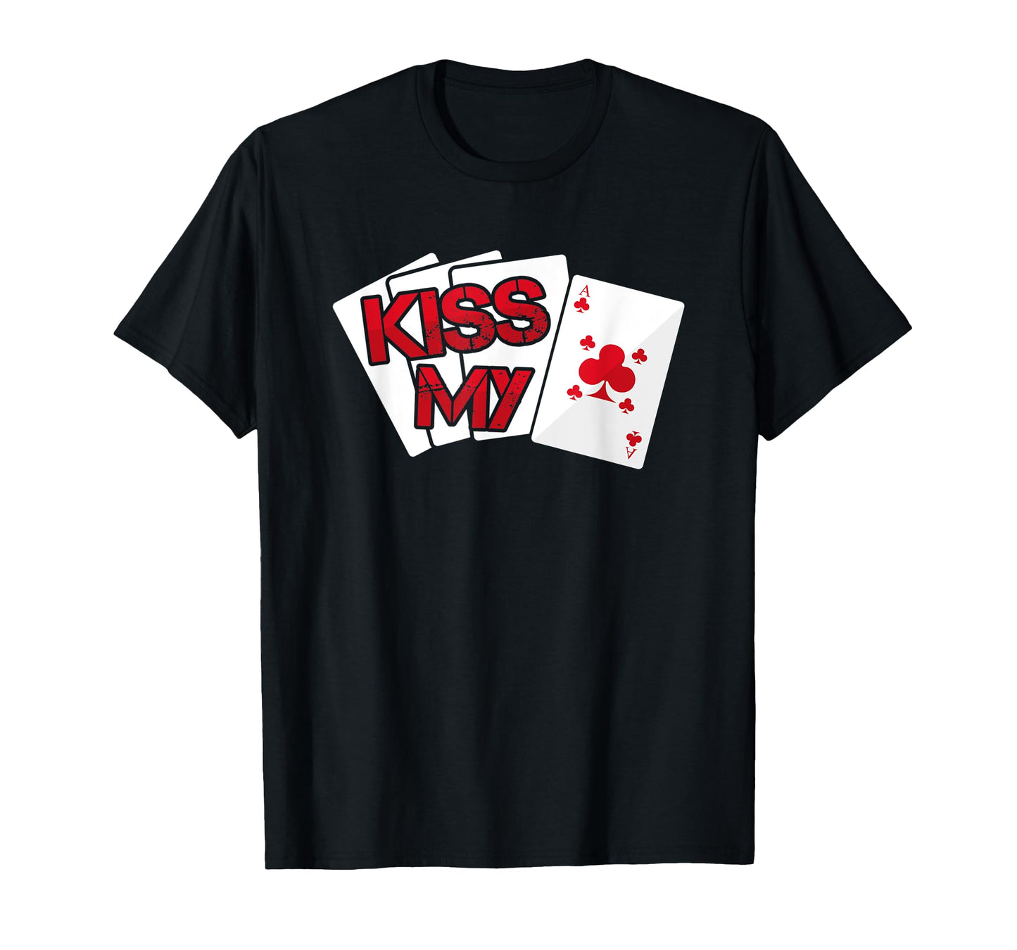 Kiss My Ace Card - Casino Game Gambling Gift Idea T-Shirt