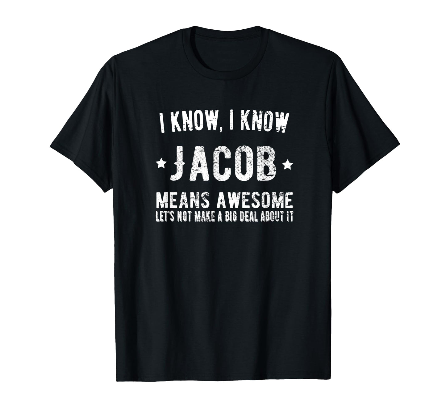 Jacob Means Awesome Perfect Best Jacob Ever Love Jacob Name T-Shirt