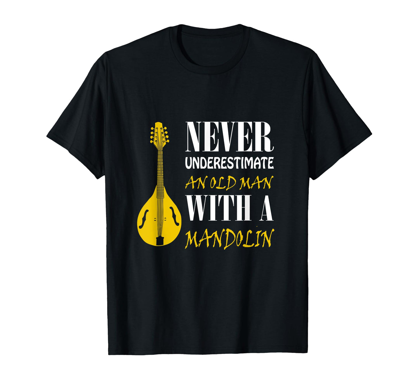 Never underestimate an old man with a Mandolin T-Shirt