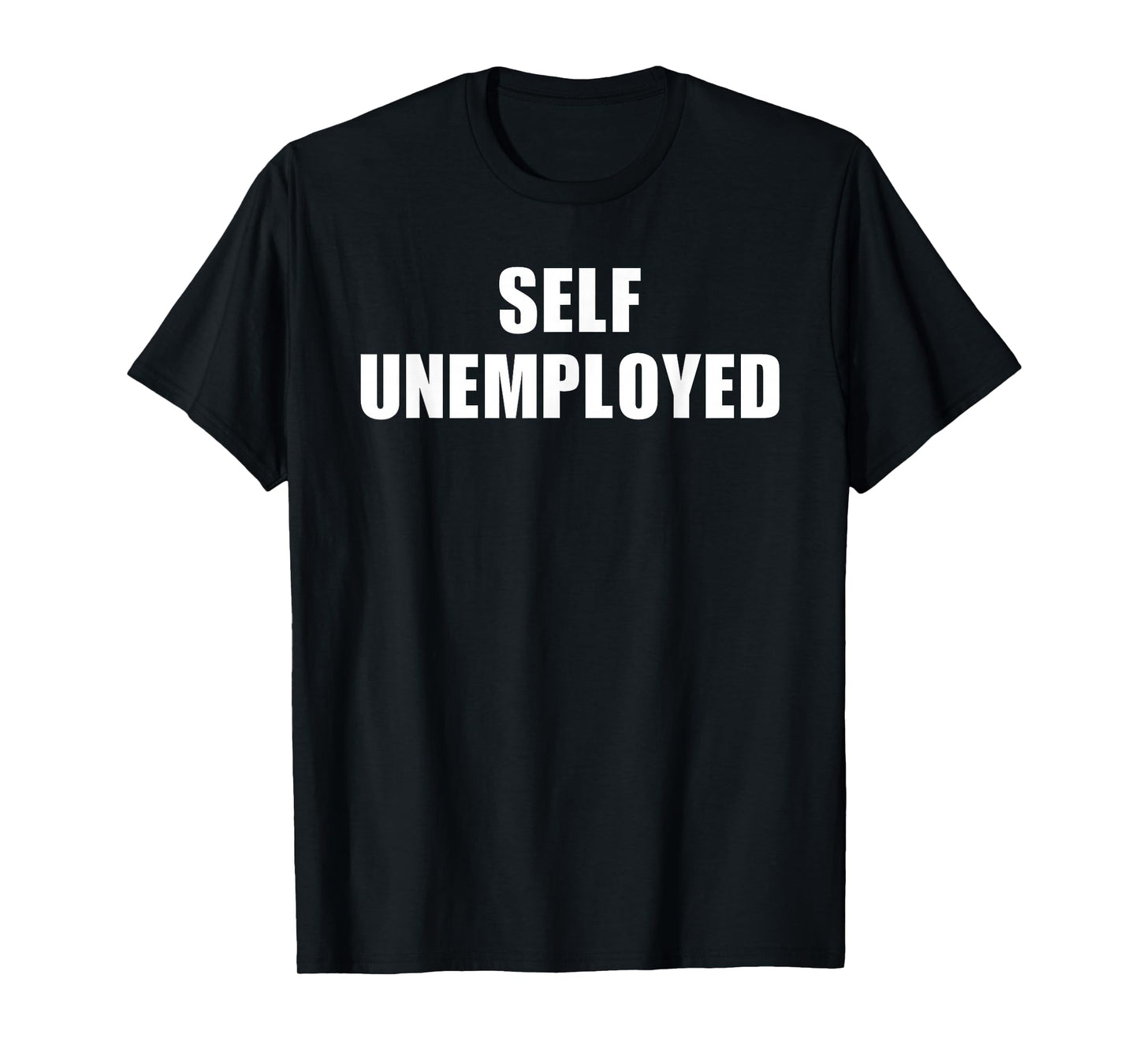 Self Unemployed T-Shirt