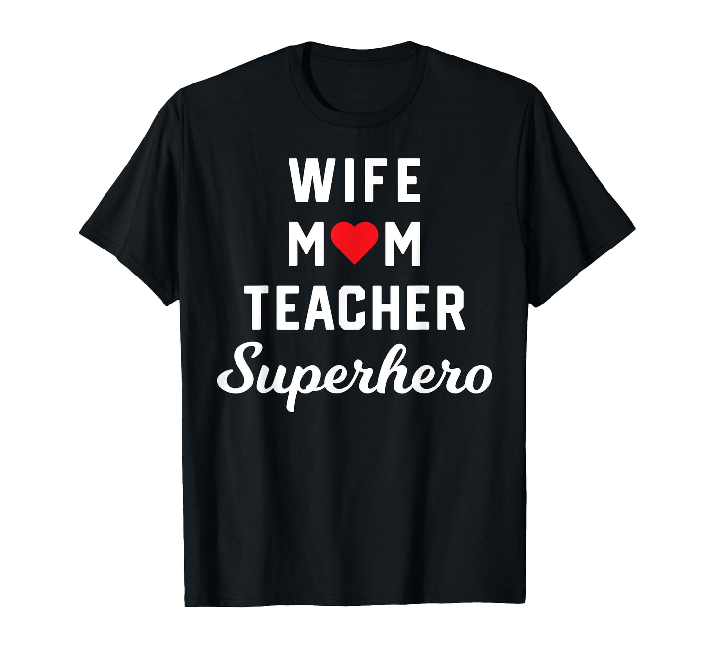 Wife Mom Teacher Superhero Mother's Day Teacher Appreciation T-Shirt for Men Women