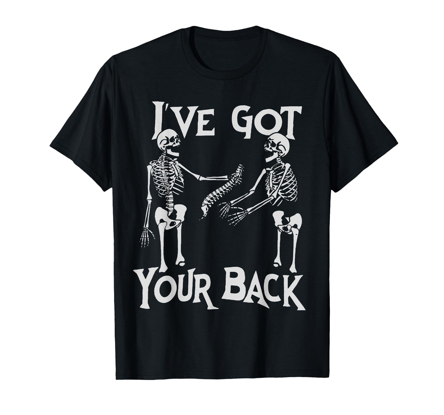 Skeleton I've Got Your Back Funny Gothic Dark Humor Friends T-Shirt