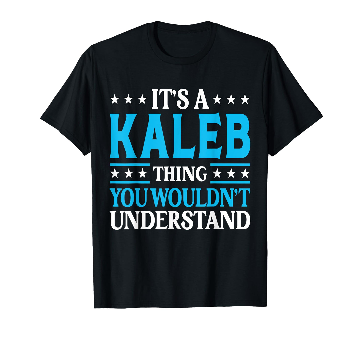 It's A Kaleb Thing Wouldn't Understand Personal Name Kaleb T-Shirt