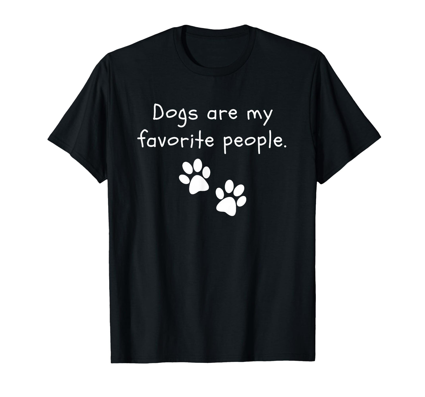 Dogs are my favorite people Dog Lover Funny Dog T-Shirt