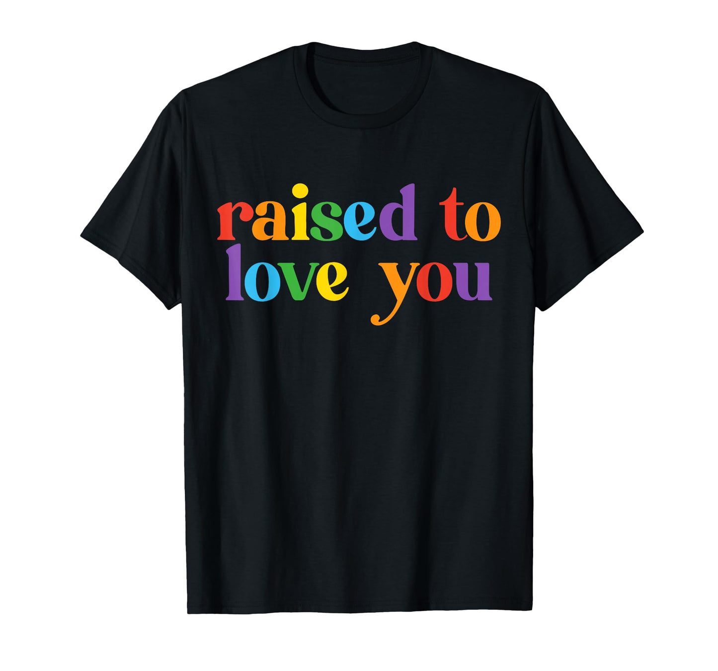 Raised To Love You LGBTQ Pride Month Equality Boys Girls T-Shirt