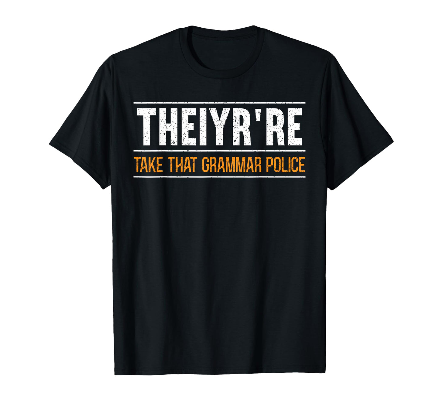 Theiyr're Take That Grammar Police English Writing Teacher T-Shirt