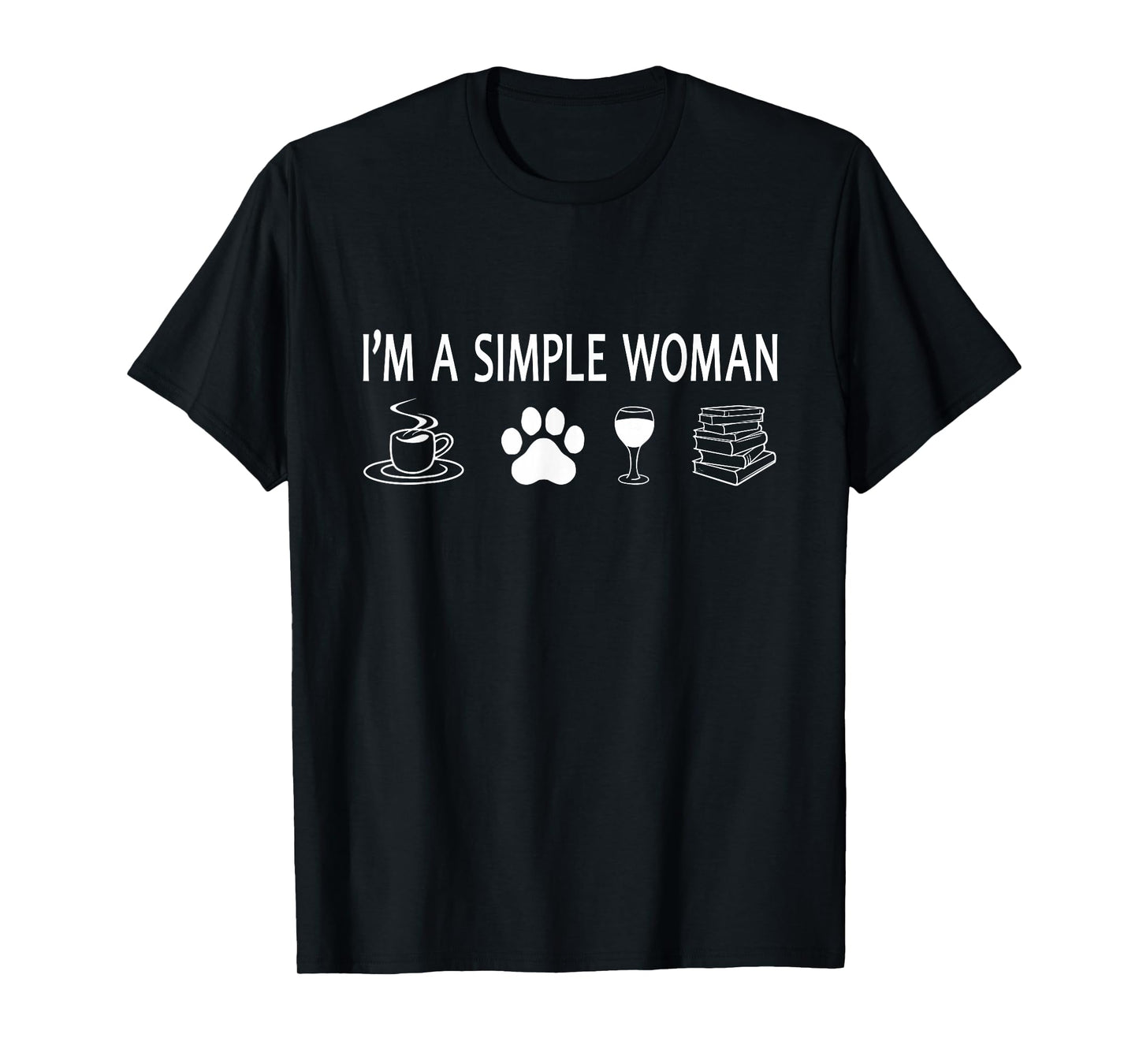 I'm A Simple Woman Sarcastic Humor Coffee Dogs Wine Books T-Shirt