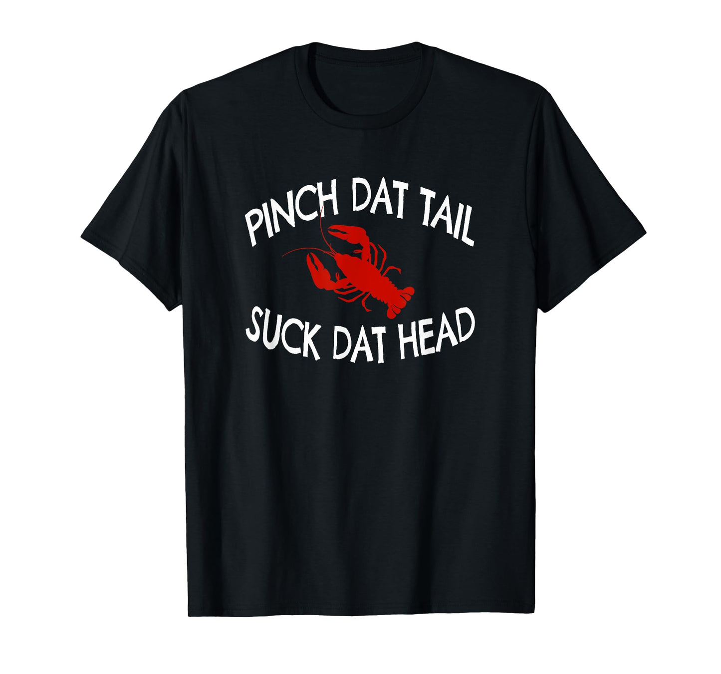 Pinch Dat Tail Suck Dat Head Funny Crawfish Boil T-Shirt