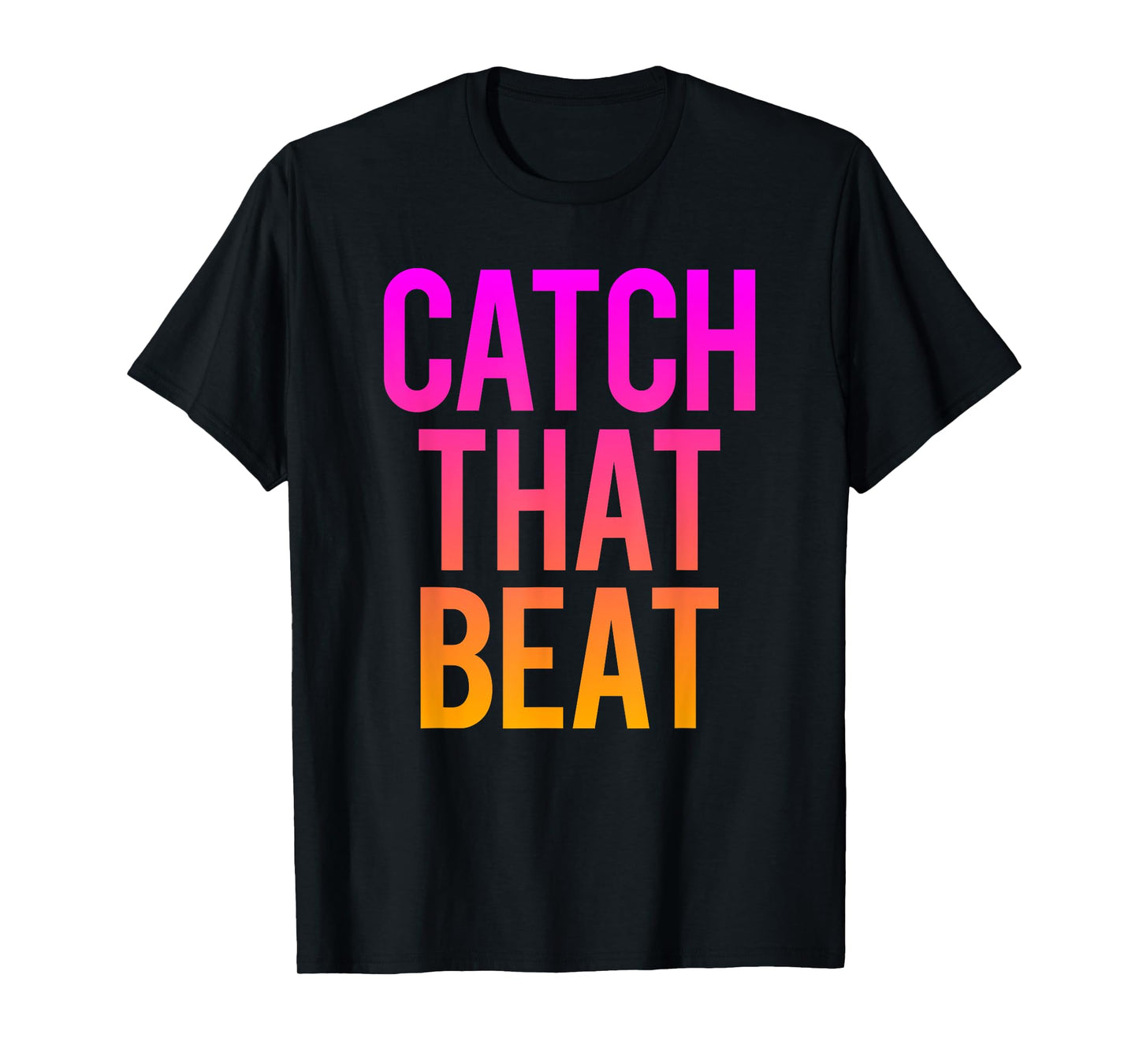 Catch That Beat Spin Class Saying Gym Workout Spinning Gift T-Shirt