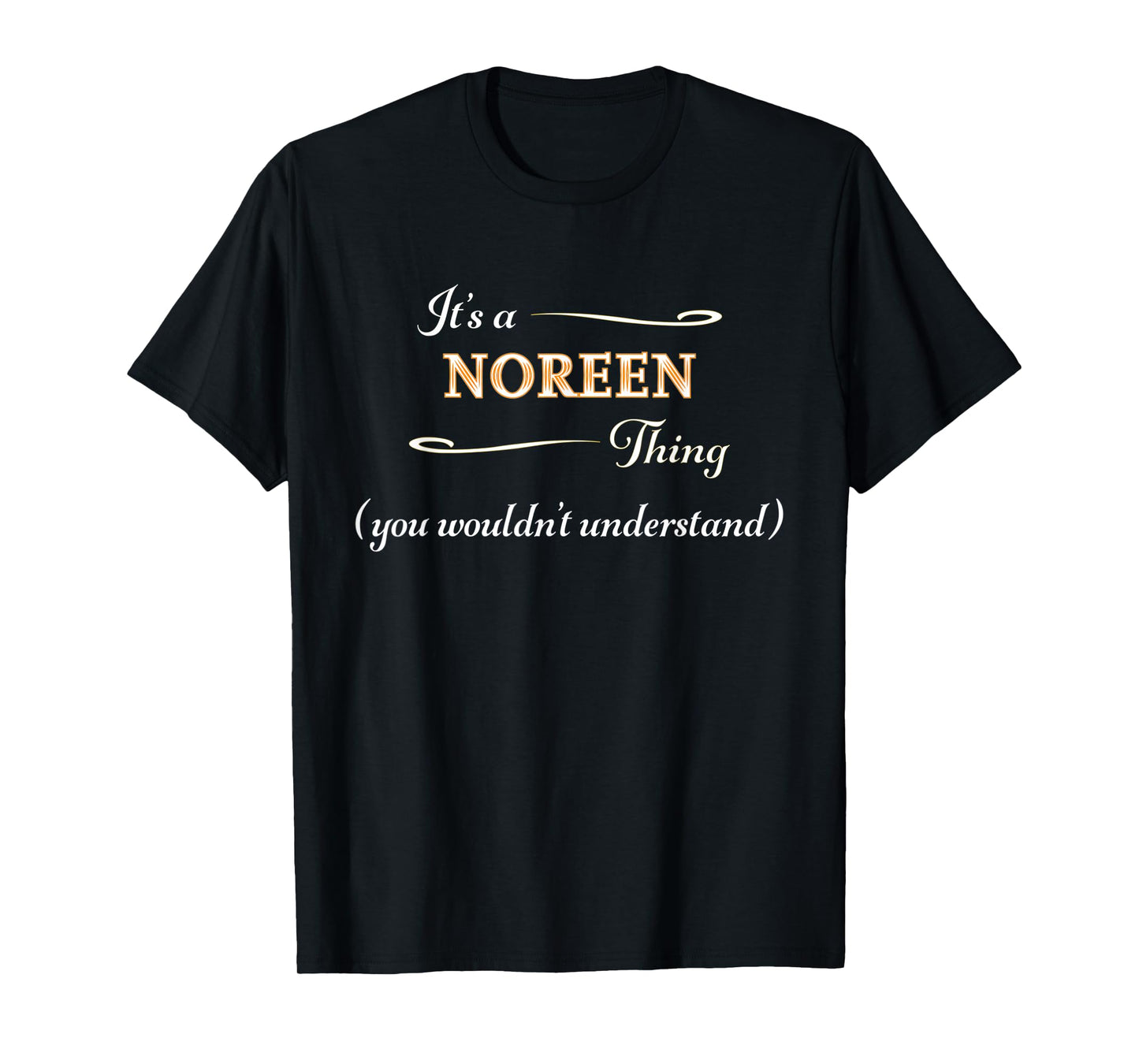 It's a NOREEN Thing, You Wouldn't Understand | Name Gift - T-Shirt