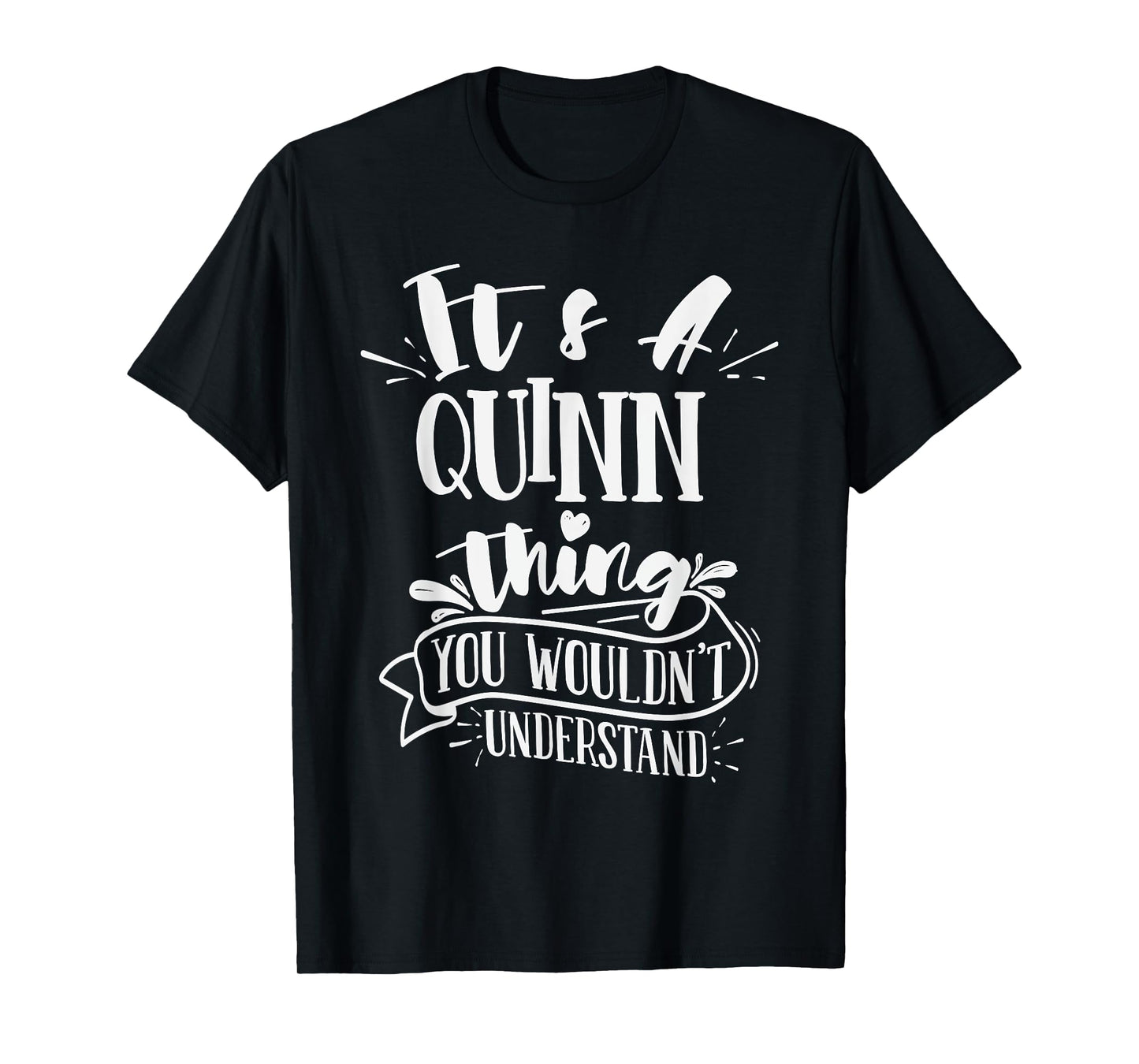 It's A Quinn Thing You Wouldn't Understand Family Name T-Shirt