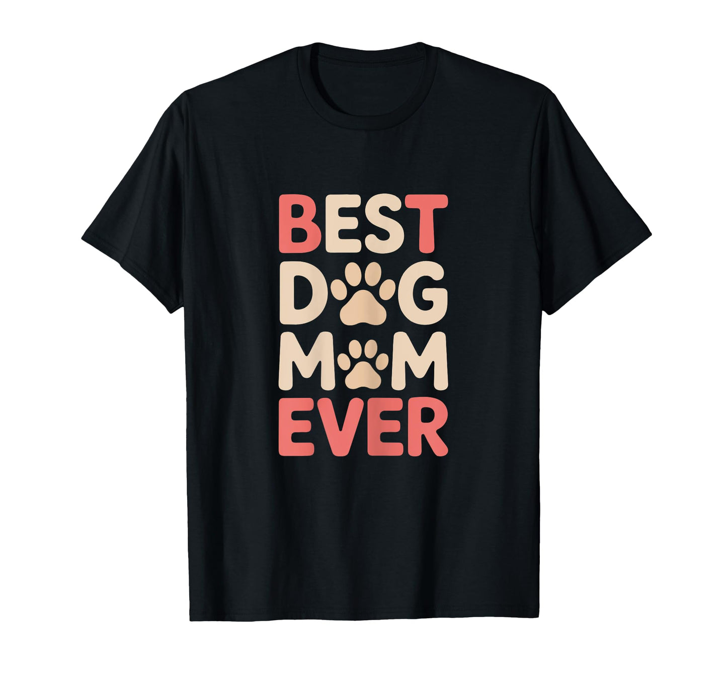 Best Dog Mom Ever For Women Gift Idea Mother’s Day Funny T-Shirt
