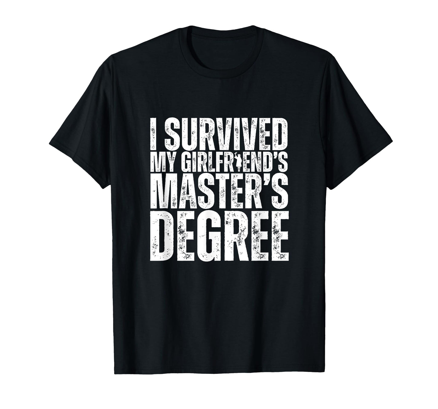 I Survived My Girlfriend's Masters Degree Funny MBA T-Shirt