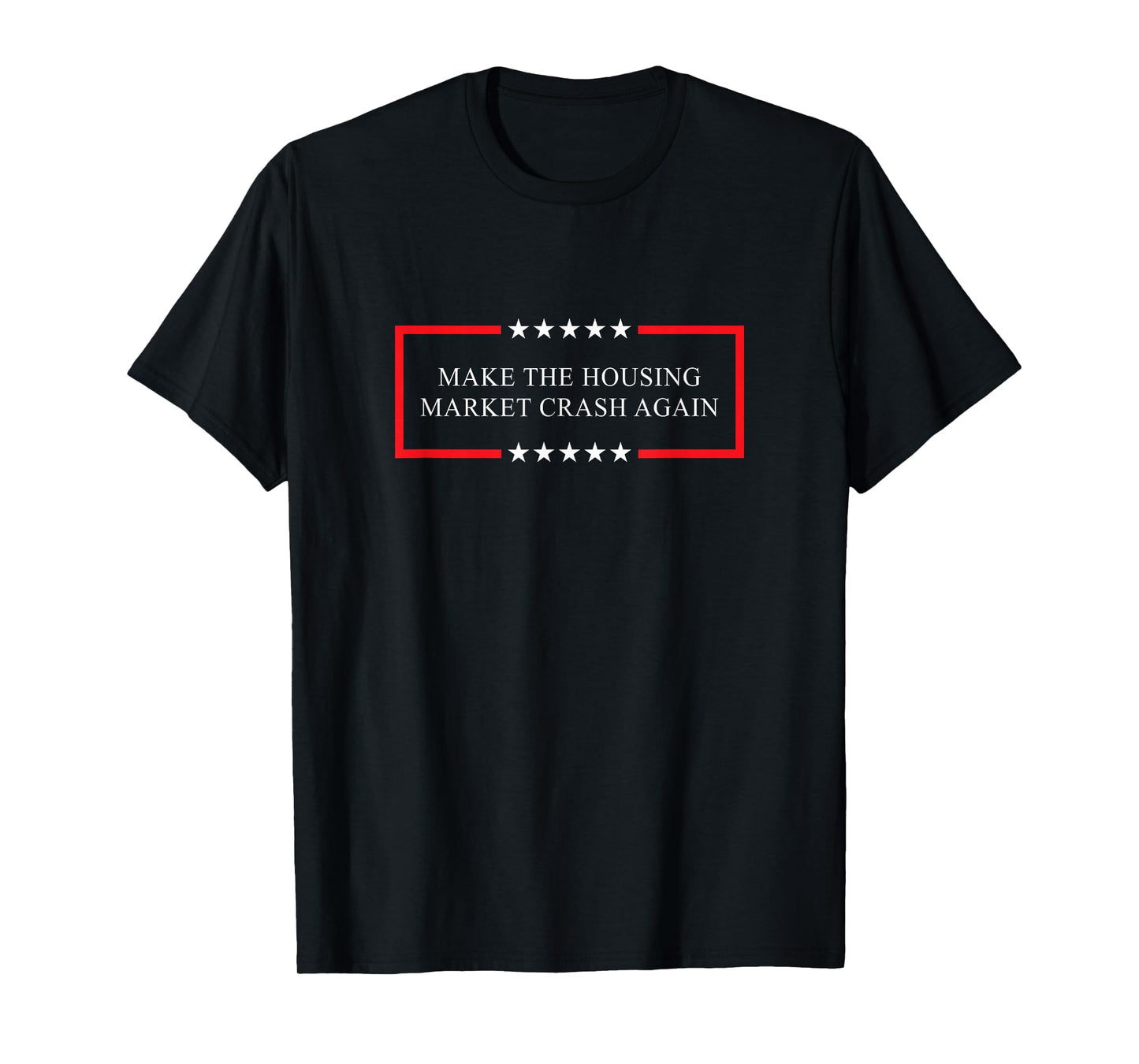 Make The housing Market Crash Again T-Shirt
