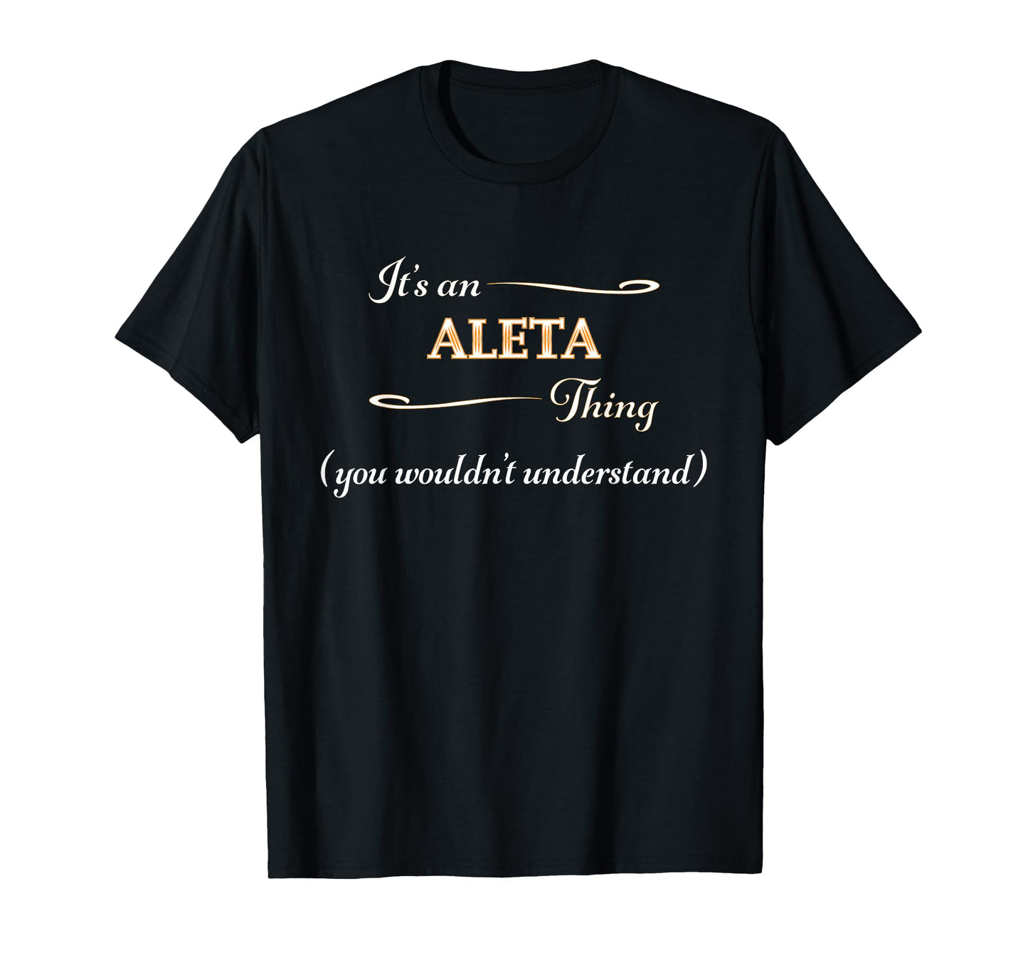 It's an ALETA Thing You Wouldn't Understand | Name Gift - T-Shirt