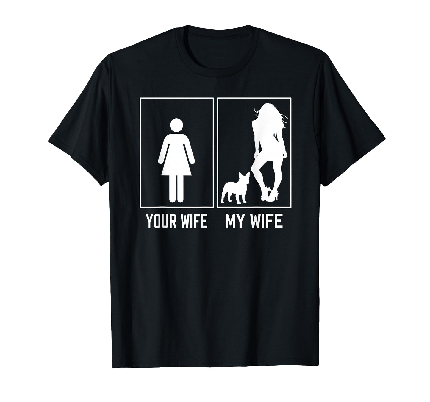 Your Wife My Wife French Bulldog For Husband Fathers Day T-Shirt