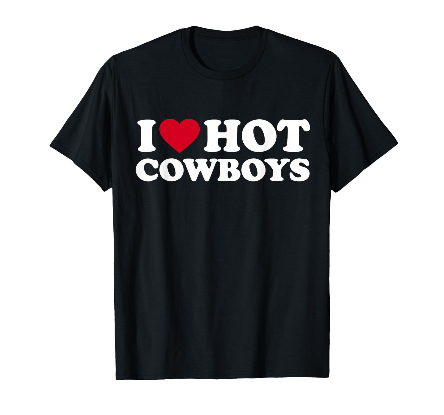 I Love Hot Cowboys I Heart Hot Cowboys Cute Rodeo Western T-Shirt