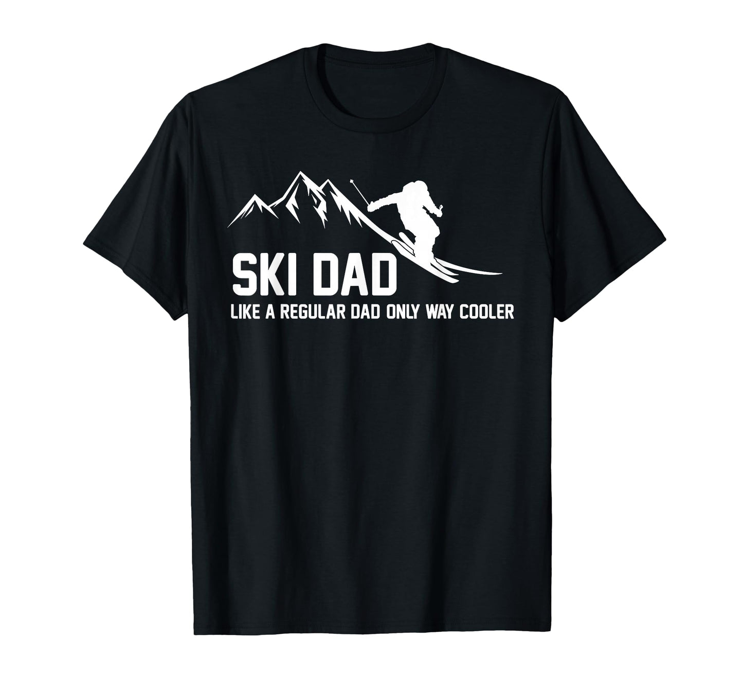 Ski Dad Funny Skiier Snowy Adventure Skiing Lovers Quote Gag T-Shirt