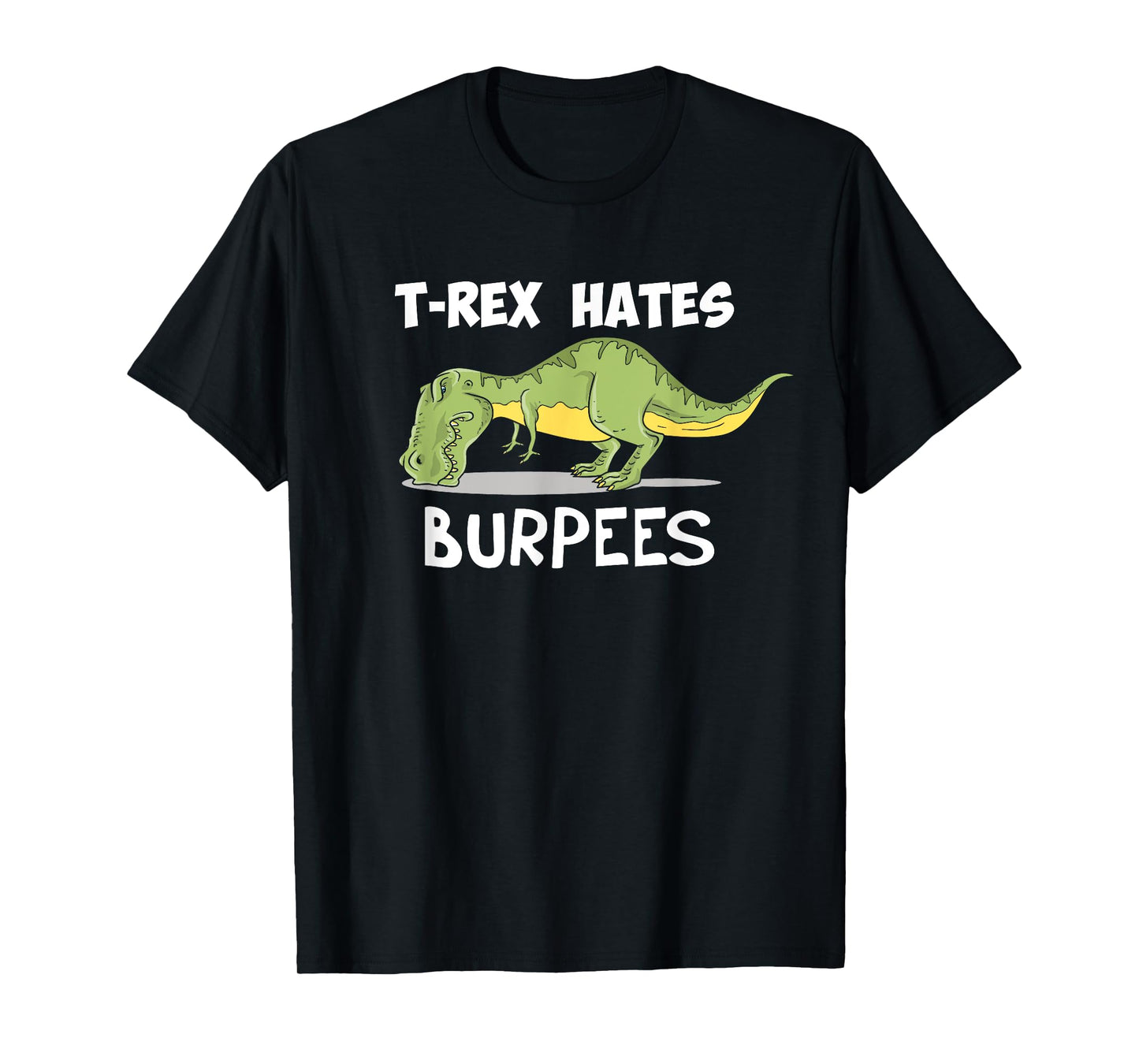 T Rex Hates Burpees Funny Dinosaur Enthusiast Gym Gift T-Shirt