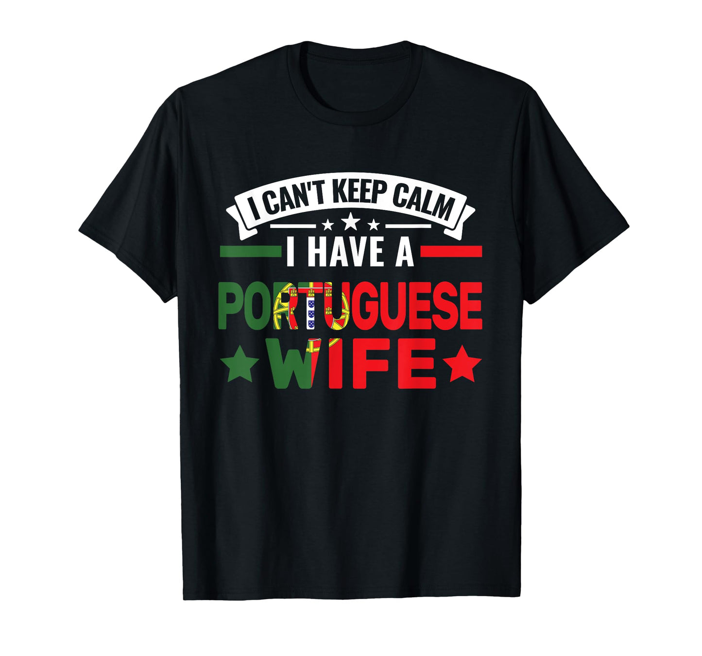 I can't have a portuguese wife Portuguese roots T-Shirt