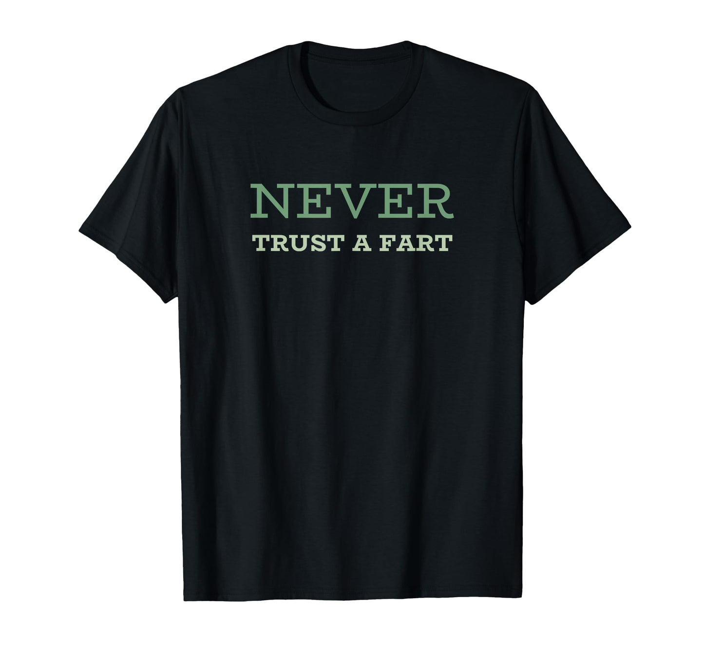 Never Trust A Fart - Funny Running Saying T-Shirt
