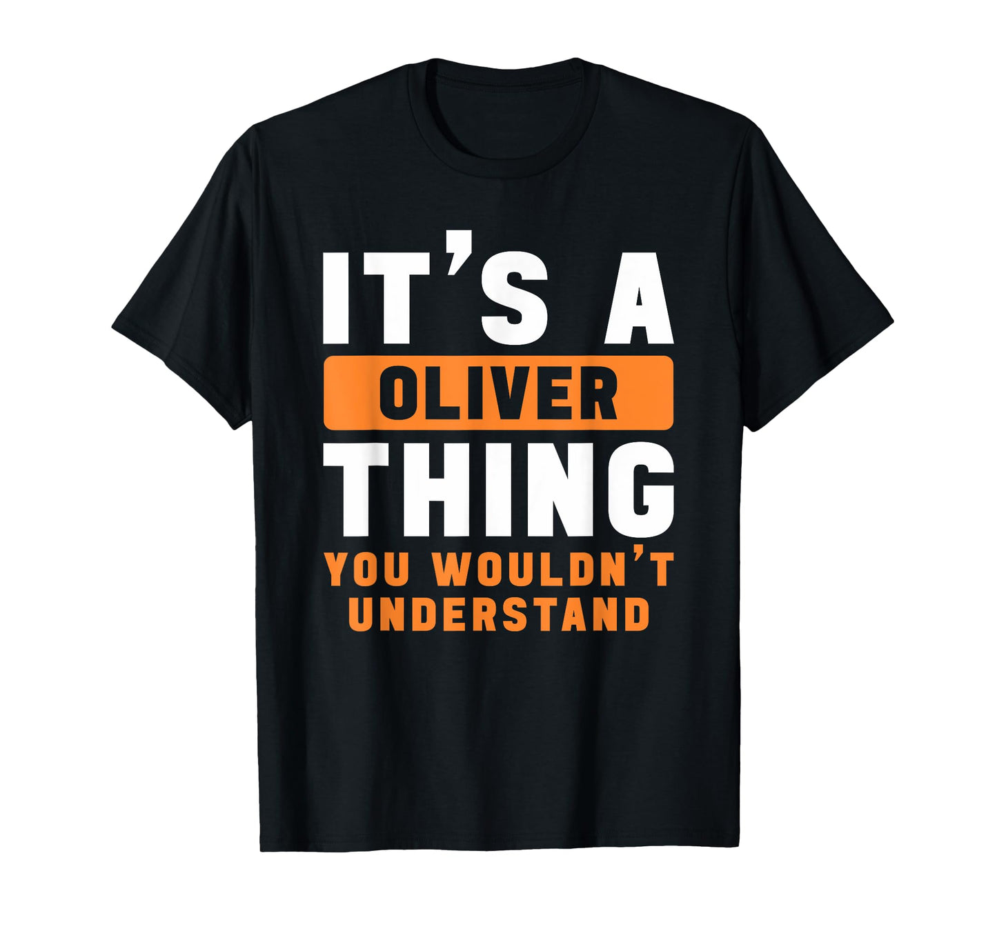 It's A Oliver Thing You Wouldn't Understand Oliver Name T-Shirt